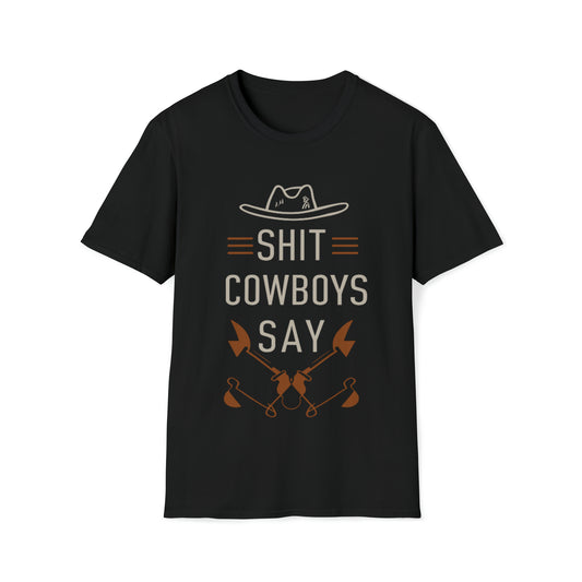 Unisex T-Shirt: "Shit Cowboys Say" made of Softstyle fabric