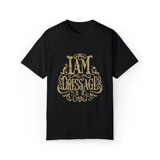 Unisex T-Shirt: "I Am Dressage"