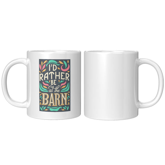 I'd Rather Be At The Barn Coffee Mug